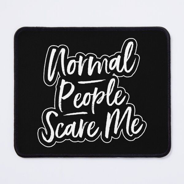 Item preview, Normal People Scare Me Sarcastic Sarcasm Gift Idea designed and sold by haselshirt.
