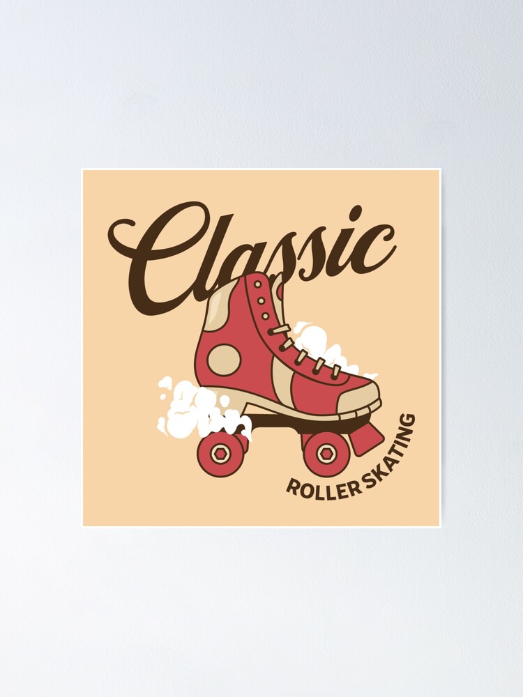 The Classic Roller Skating Poster For Sale By Stricely Redbubble