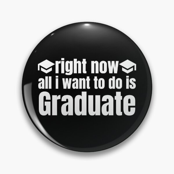 Item preview, Right now all I want to do is graduate : Last Day Of School designed and sold by Randa Ranmania.