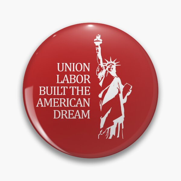 Item preview, Union Labor Built the American Dream designed and sold by voltzandvoices.