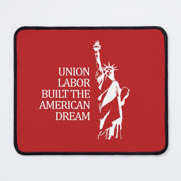 Item preview, Union Labor Built the American Dream designed and sold by voltzandvoices.