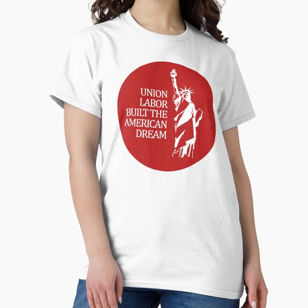 Item preview, Union Labor Built the American Dream designed and sold by voltzandvoices.