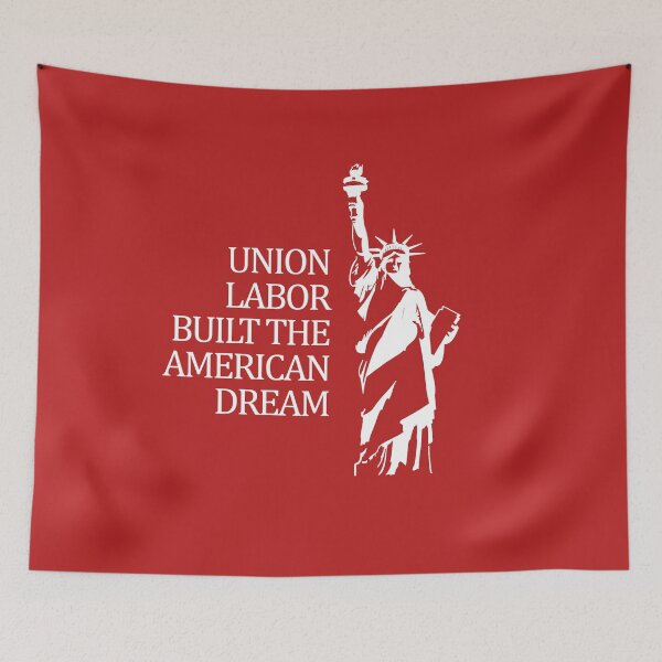 Item preview, Union Labor Built the American Dream designed and sold by voltzandvoices.