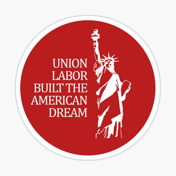 Item preview, Union Labor Built the American Dream designed and sold by voltzandvoices.