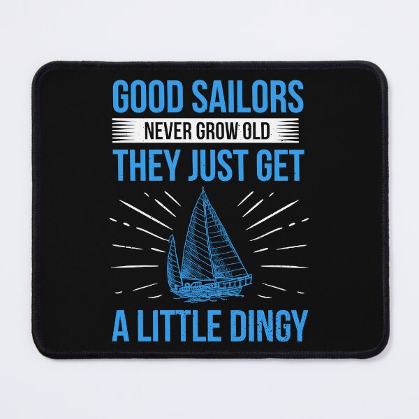 Item preview, Good Sailors Never Grow Old They Just Get Dingy Gift designed and sold by haselshirt.