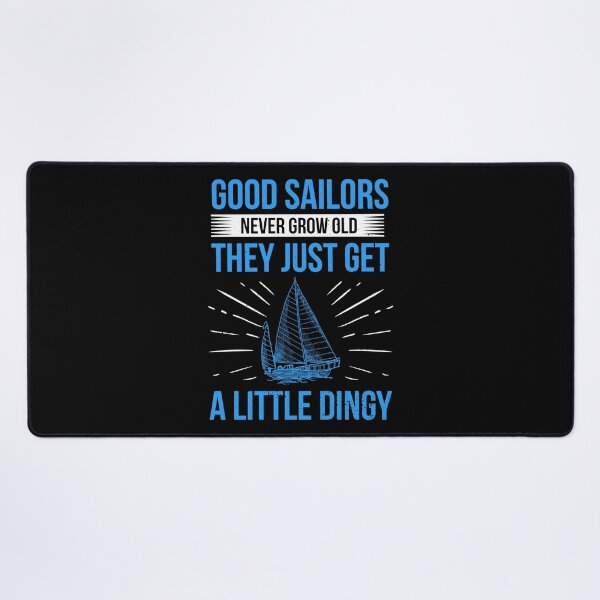 Item preview, Good Sailors Never Grow Old They Just Get Dingy Gift designed and sold by haselshirt.