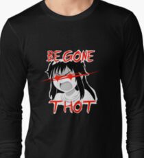 BEGONE THOT Long Sleeve T-Shirt