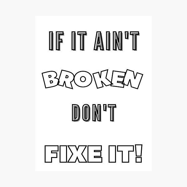 Item preview, If It Ain't Broken Don't Fix It  designed and sold by CoolestStore.