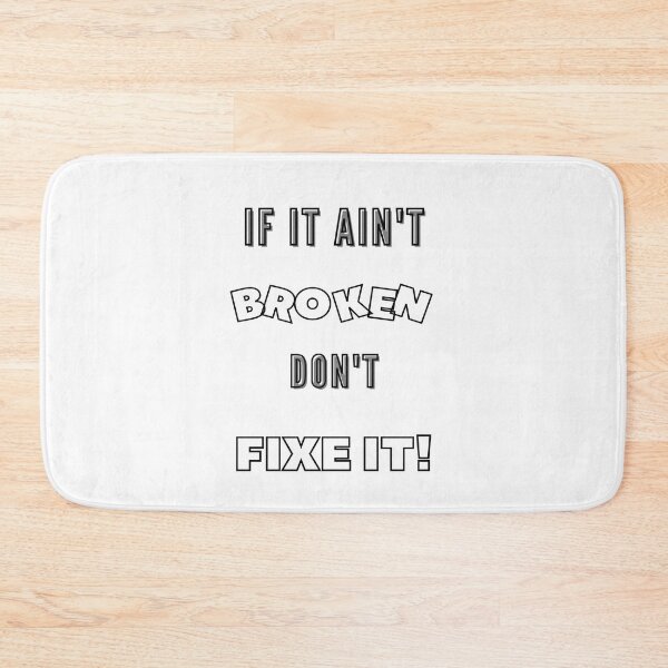 Item preview, If It Ain't Broken Don't Fix It  designed and sold by CoolestStore.