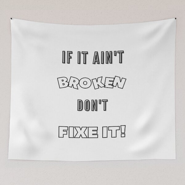 Item preview, If It Ain't Broken Don't Fix It  designed and sold by CoolestStore.