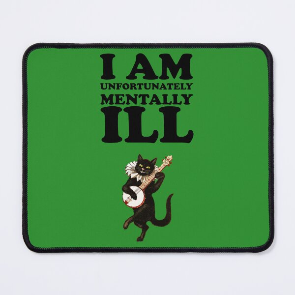 Item preview, I am Unfortunately Mentally Ill | Dancing Cat Dark Text designed and sold by SomeDesignThing.