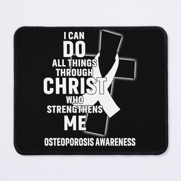 Item preview, I Can Do All Things Through Christ Who Strengthens Me Osteoporosis Awareness designed and sold by Hatjar.