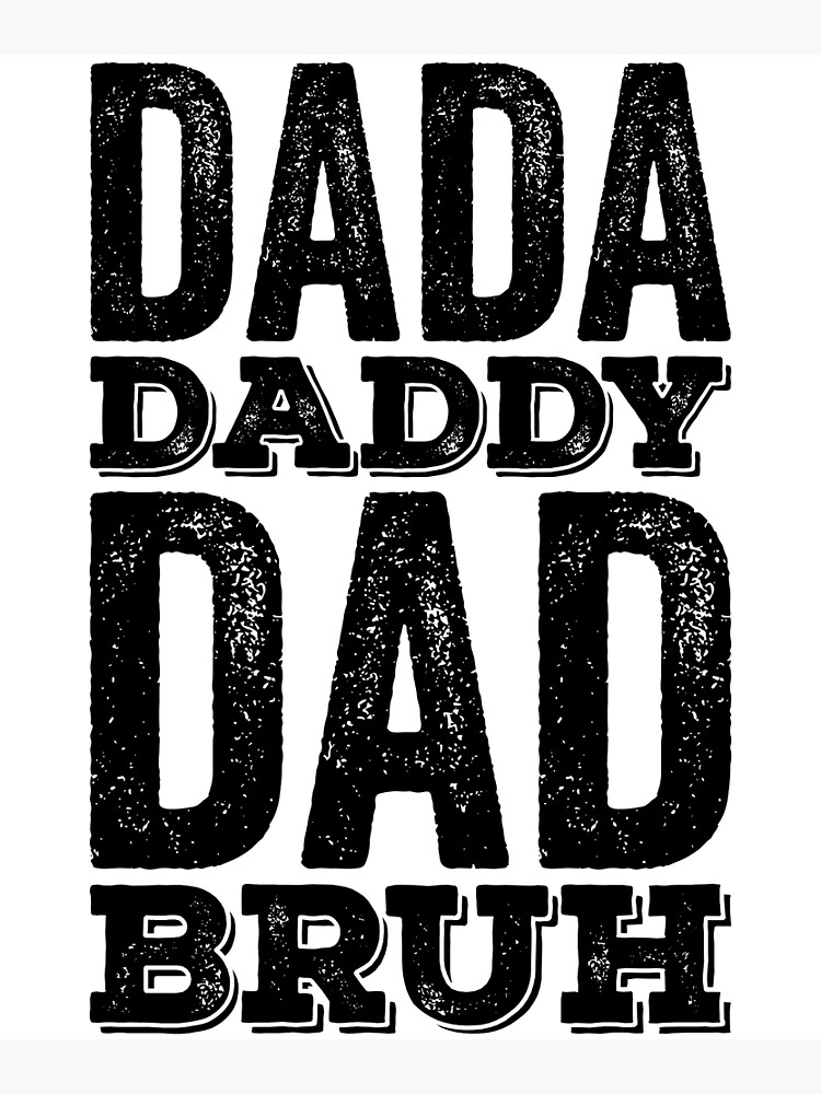 “Dada Daddy Dad Bruh” Poster for Sale by kamrankhan | Redbubble