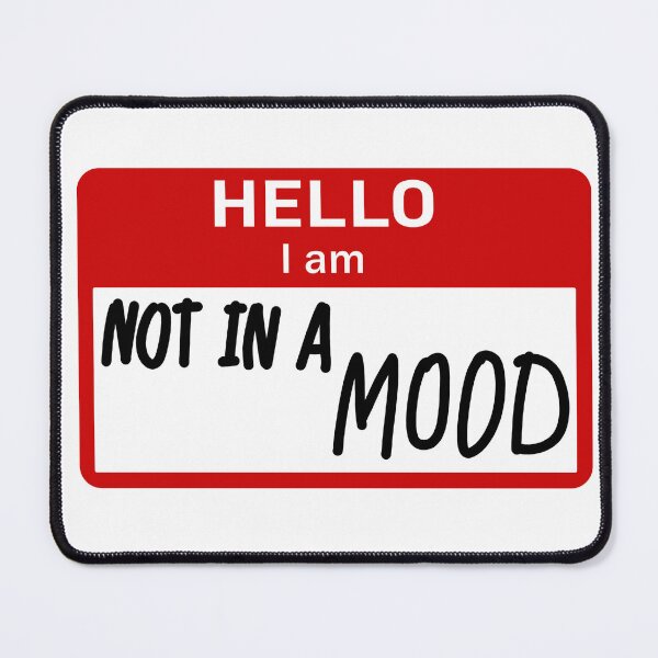 Item preview, not in a mood nametag designed and sold by Tropoid.