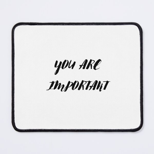 Item preview, YOU ARE IMPORTANT designed and sold by IsaCria.