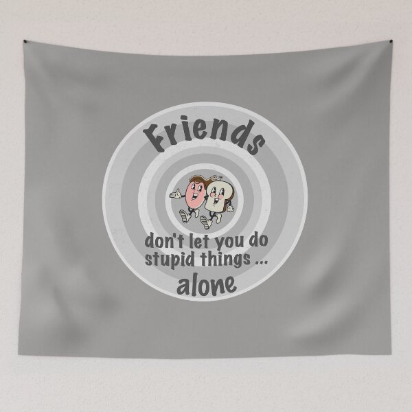 Item preview, Friends Don't Let You Do Stupid Things Alone - Funny Friendship Quote designed and sold by molamode.