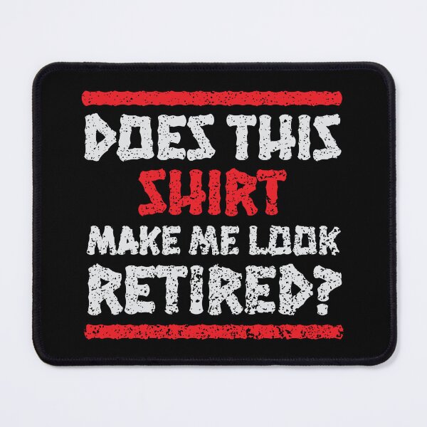 Item preview, Retirement Does This Shirt Make Me Look Retired Birthday Gift designed and sold by haselshirt.