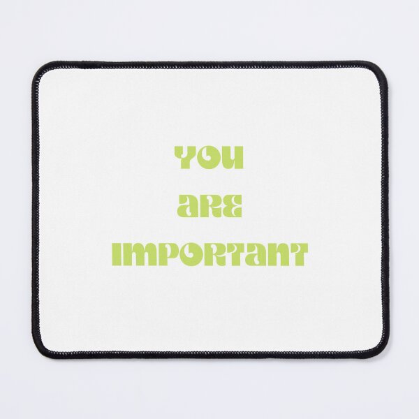 Item preview, YOU ARE IMPORTANT designed and sold by IsaCria.
