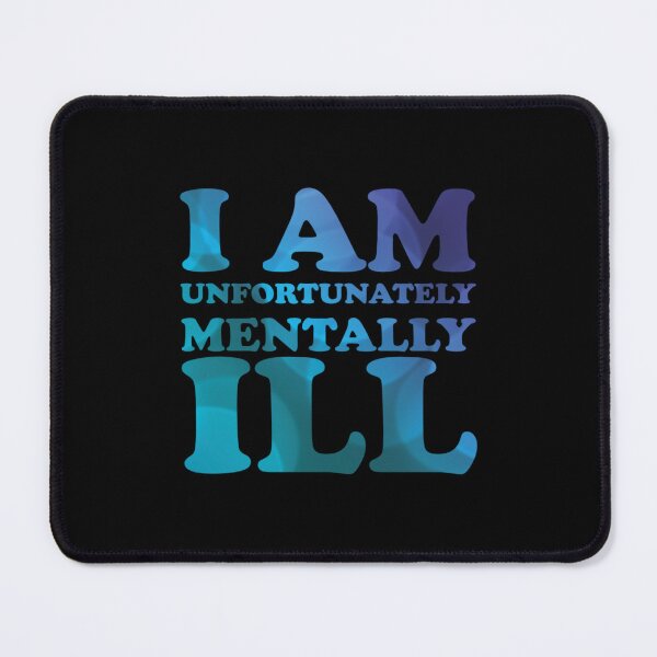 Item preview, Bubbly Pattern: I am Unfortunately Mentally Ill designed and sold by SomeDesignThing.