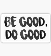 Be good, do good Sticker