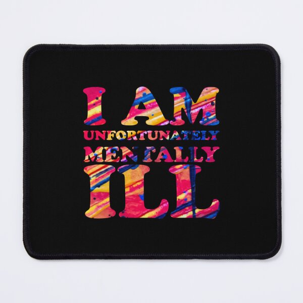 Item preview, Drippy Text Pattern: I am Unfortunately Mentally Ill designed and sold by SomeDesignThing.