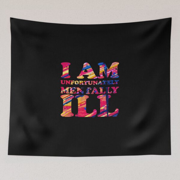 Item preview, Drippy Text Pattern: I am Unfortunately Mentally Ill designed and sold by SomeDesignThing.