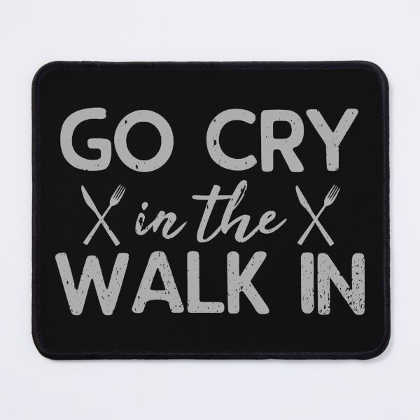 Item preview, Go Cry In The Walk In Head Chef Gift Idea designed and sold by haselshirt.