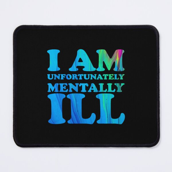Item preview, Another Drippy Text Pattern: I am Unfortunately Mentally Ill designed and sold by SomeDesignThing.