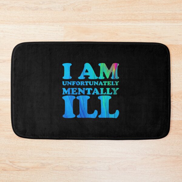 Item preview, Another Drippy Text Pattern: I am Unfortunately Mentally Ill designed and sold by SomeDesignThing.