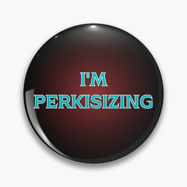 Item preview, FUNNY I'M PERKISIZING DESIGN designed and sold by appareltolove.