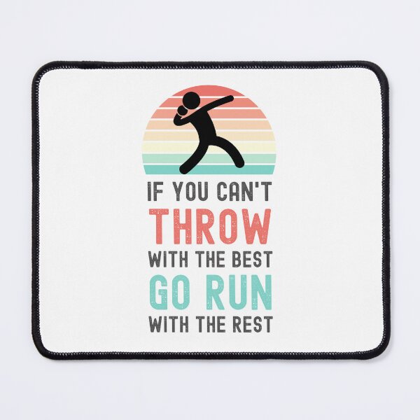 Item preview, FUNNY SHOT PUT ATHLETES IF YOU CAN'T TROW WITH THE BEST GO RUN WITH THE REST designed and sold by appareltolove.