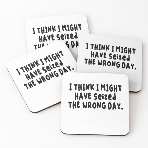 Item preview, Copy of  I THINK I MIGHT HAVE SEIZED THE WRONG DAY designed and sold by SheIsAQueen.