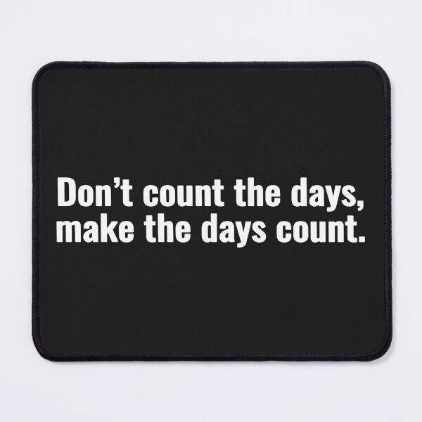 Item preview, Don’t count the days, make the days count. designed and sold by Vanion.