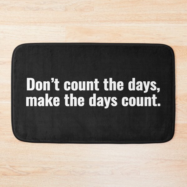 Item preview, Don’t count the days, make the days count. designed and sold by Vanion.