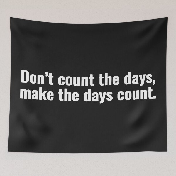 Item preview, Don’t count the days, make the days count. designed and sold by Vanion.