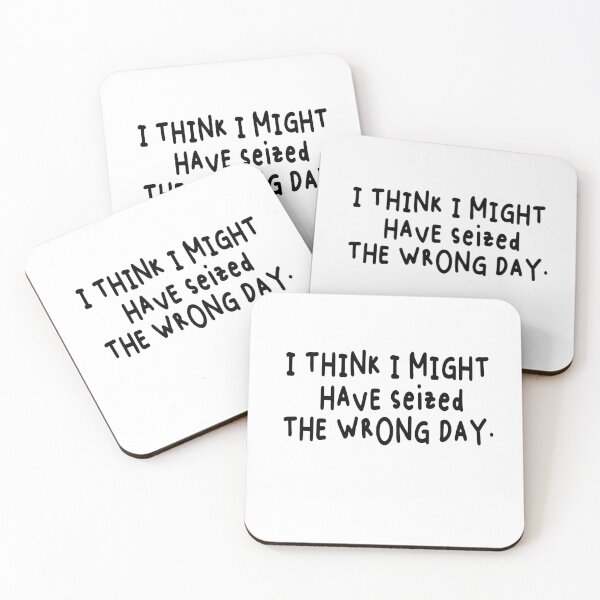 Item preview, I THINK I MIGHT HAVE SEIZED THE WRONG DAY designed and sold by SheIsAQueen.