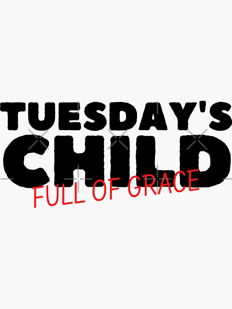 Tuesday's Child is Full of Grace, Old Poem by milldogstation