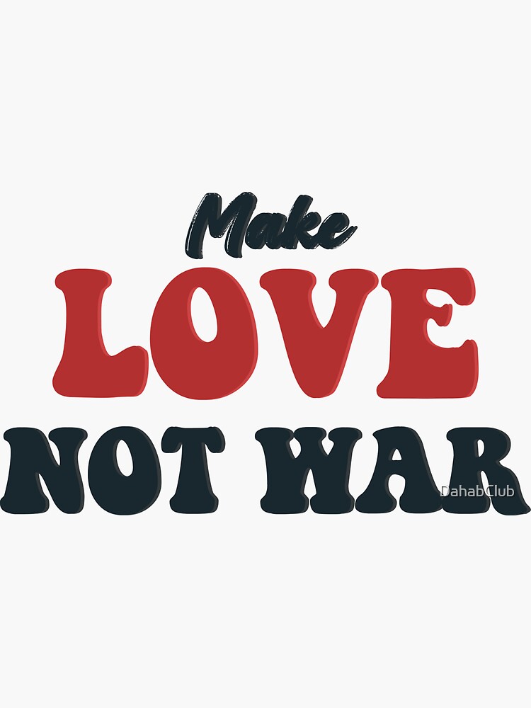 "Make love not war " Sticker by Redbubble