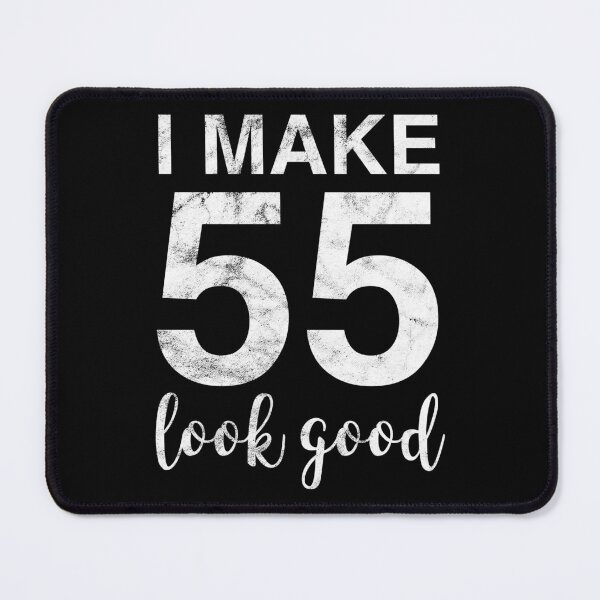 Item preview, I Make 55 Look Good 55th Birthday Gift Idea designed and sold by haselshirt.