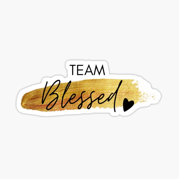 "Team Blessed" Sticker by TotesRelatable Redbubble