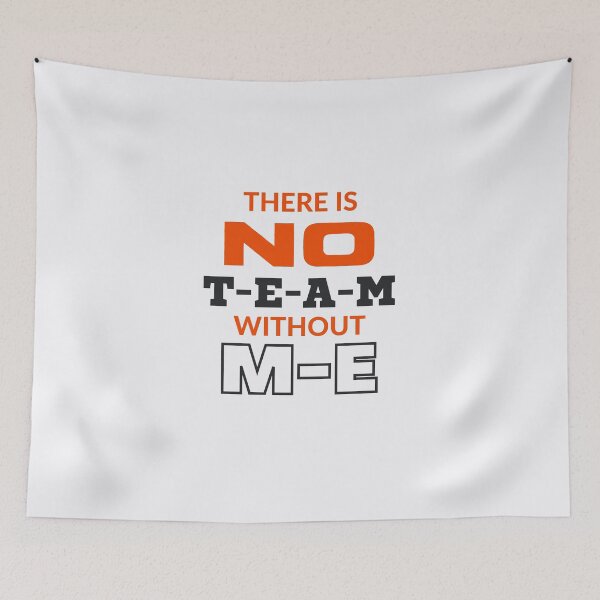 Item preview, There is No TEAM without ME, sarcastic, funny design for white designed and sold by JCMCDesigns.