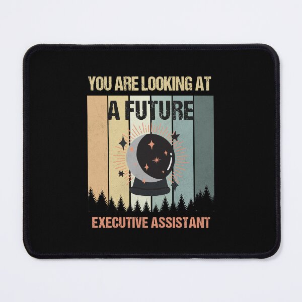 Item preview, You're Looking At A Future Executive Assistant designed and sold by MOONINSPIRATION.