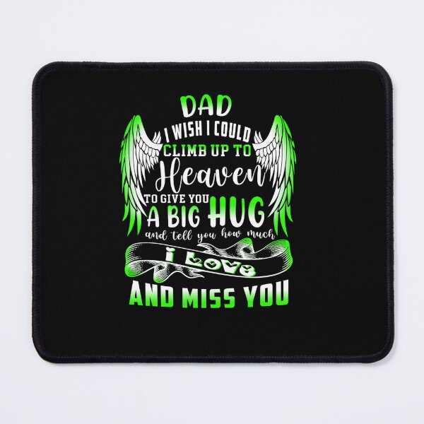 Item preview, MY DAD I WISH I COULD CLIMB UP TO HEAVEN A BIG HUG MISS YOU designed and sold by sobriowslen.