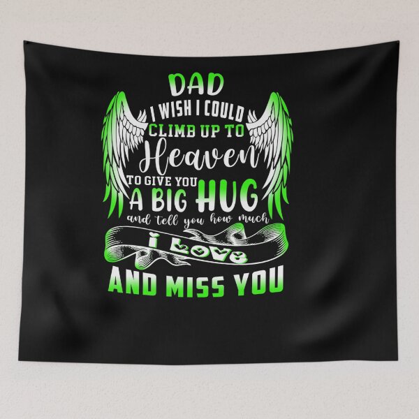 Item preview, MY DAD I WISH I COULD CLIMB UP TO HEAVEN A BIG HUG MISS YOU designed and sold by sobriowslen.