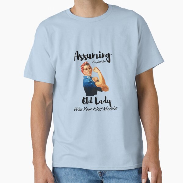 Item preview,  Assuming I'm Just An Old Lady Was Your First Mistake  designed and sold by Alexa5454.