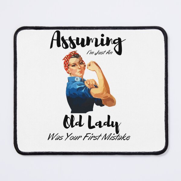 Item preview,  Assuming I'm Just An Old Lady Was Your First Mistake  designed and sold by Alexa5454.