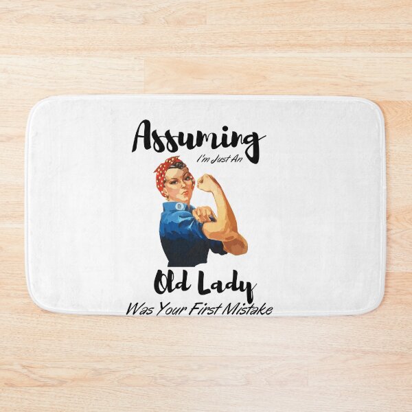 Item preview,  Assuming I'm Just An Old Lady Was Your First Mistake  designed and sold by Alexa5454.