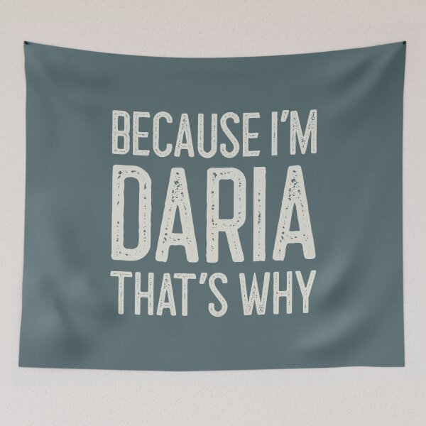 Item preview, Because I’m Daria That’s Why Funny Personalized Name   designed and sold by LipkovitchRay36.