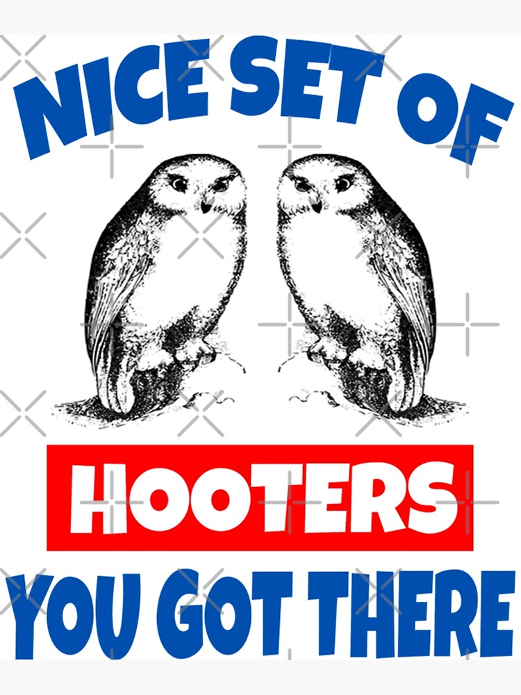 "Nice Set Of Hooters You Got There Vintage" Poster for Sale by