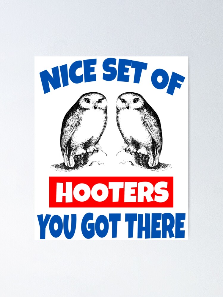 "Nice Set Of Hooters You Got There Vintage" Poster for Sale by BlackBeasley Redbubble